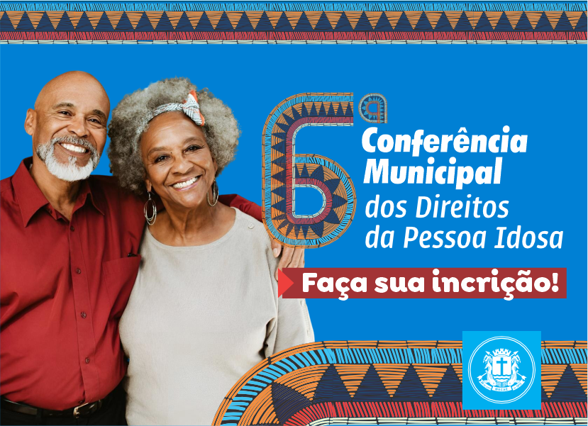 6ª Conferência Municipal dos Direitos da Pessoa Idosa abre inscrições
