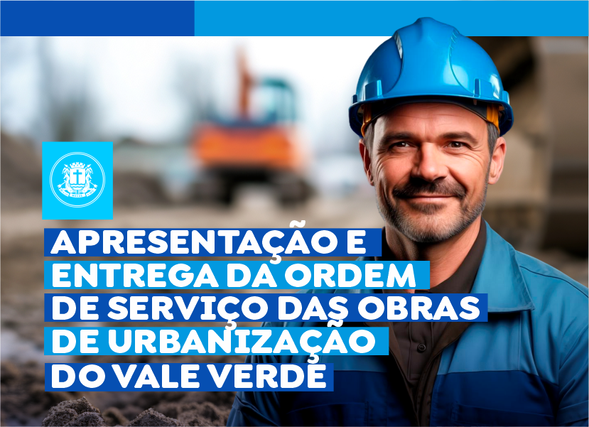 Entrega da ordem de serviço de obras no Vale Verde acontece nesta terça