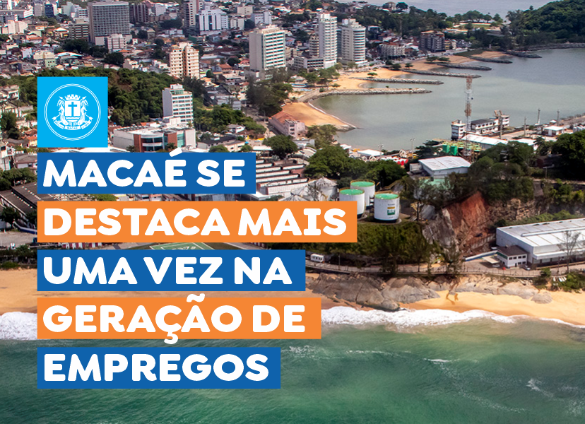 Macaé se destaca na geração de empregos e supera capitais brasileiras em 2025