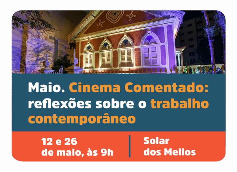 Cinema Comentado aborda o trabalho no mês de maio