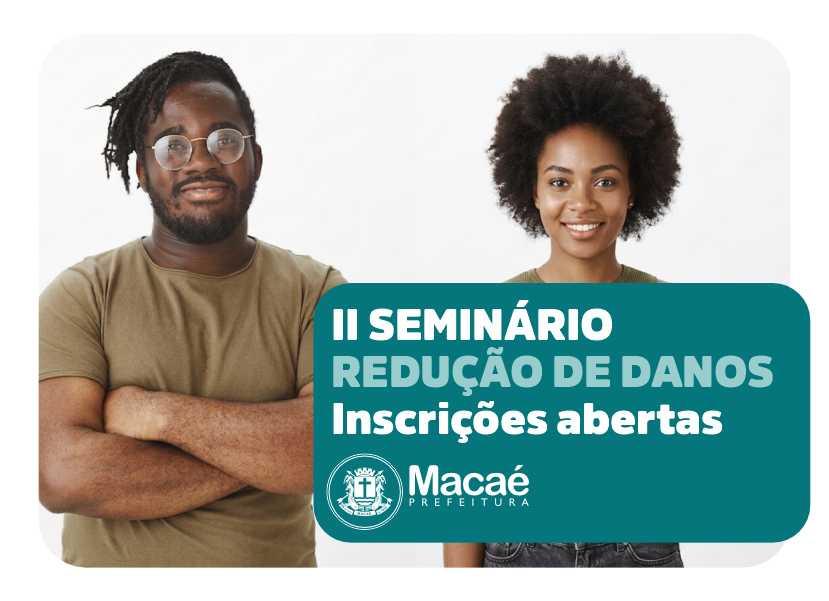 2º Seminário de Redução de Danos fortalece formação profissional e amplia debate sobre políticas públicas em Macaé