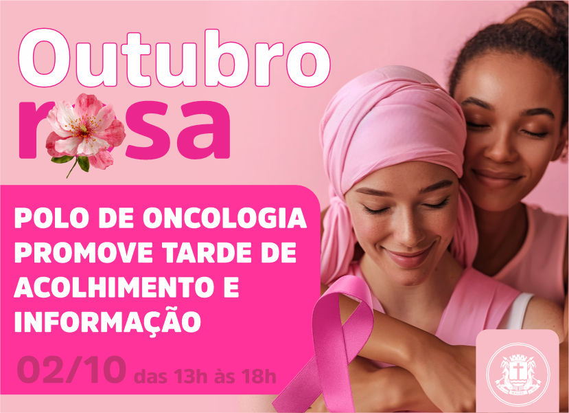Outubro Rosa: Polo de Oncologia de Macaé promove tarde de acolhimento e informação.