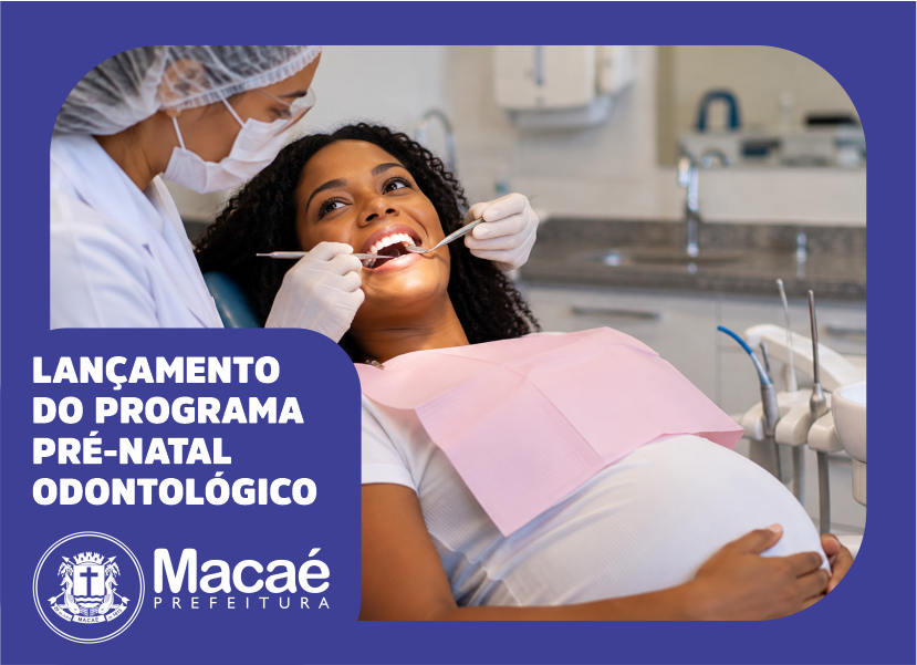 Saúde bucal e acolhimento: Macaé lança programa para gestantes do funcionalismo